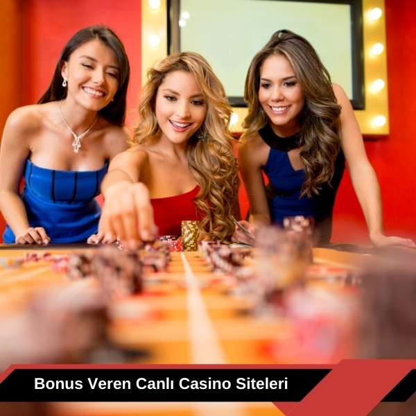 Bonus Veren Canlı Casino Siteleri