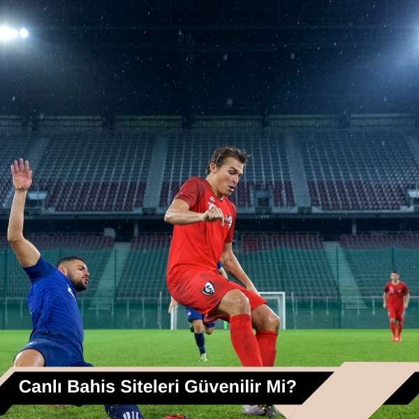 Canlı Bahis Siteleri Güvenilir Mi