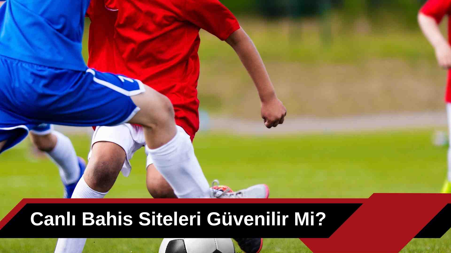 Canlı Bahis Siteleri Güvenilir Mi